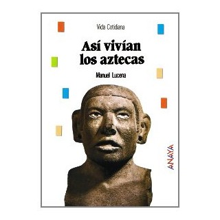 Así vivían los aztecas